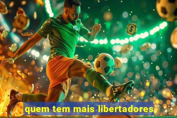 quem tem mais libertadores